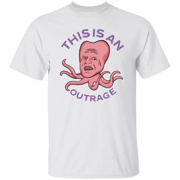 This Is An Outrage Shirt, Hoodie, Tank Apparel 4