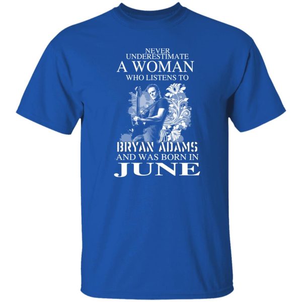 A Women Who Listens To Bryan Adams And Was Born In June Shirt, Hoodie, Tank Apparel 9
