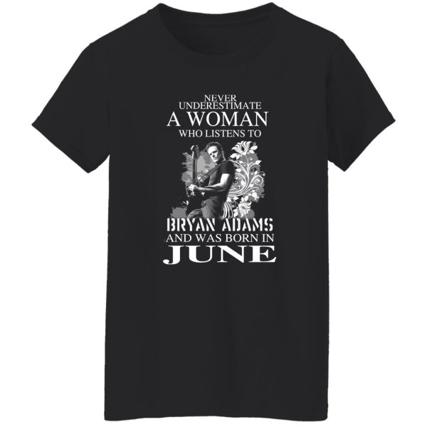 A Women Who Listens To Bryan Adams And Was Born In June Shirt, Hoodie, Tank Apparel 10