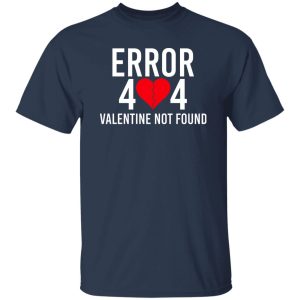 Error 404 Valentine Not Found Shirt, Hoodie, Tank 18