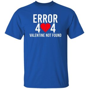Error 404 Valentine Not Found Shirt, Hoodie, Tank 20