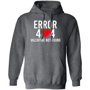 Error 404 Valentine Not Found Shirt, Hoodie, Tank 17