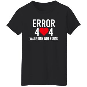 Error 404 Valentine Not Found Shirt, Hoodie, Tank 23