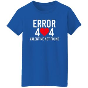 Error 404 Valentine Not Found Shirt, Hoodie, Tank 22