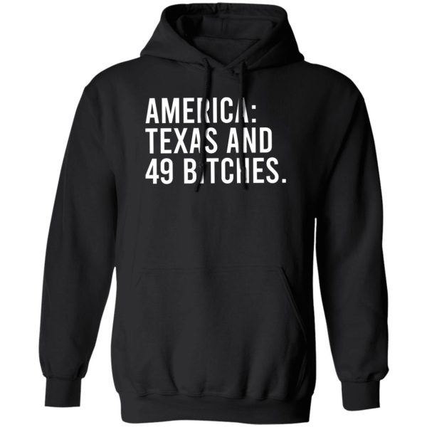 America Texas And 49 Bitches Shirt, Hoodie, Tank 2