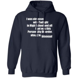 I Was Obsessed With Twilight In High School And All I'm Bisexual Shirt, Hoodie, Tank 17