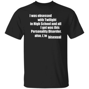 I Was Obsessed With Twilight In High School And All I'm Bisexual Shirt, Hoodie, Tank 21