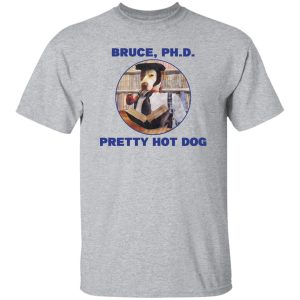 Bruce PHD Pretty Hot Dog Shirt, Hoodie, Tank 16