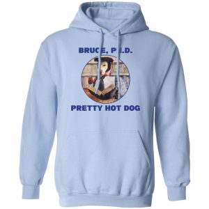 Bruce PHD Pretty Hot Dog Shirt, Hoodie, Tank 13