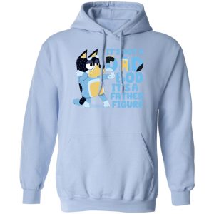 It's Not A Dad Bob It's A Father Figure Bluey Dad Shirt, Hoodie, Tank 13