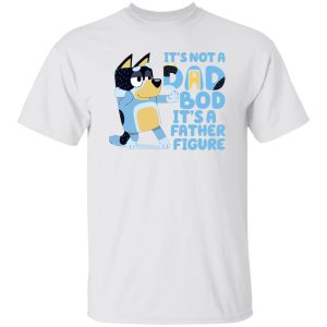It's Not A Dad Bob It's A Father Figure Bluey Dad Shirt, Hoodie, Tank 15