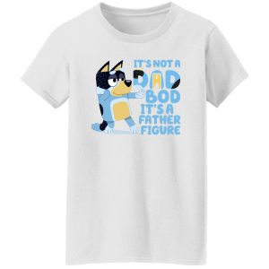 It's Not A Dad Bob It's A Father Figure Bluey Dad Shirt, Hoodie, Tank 18