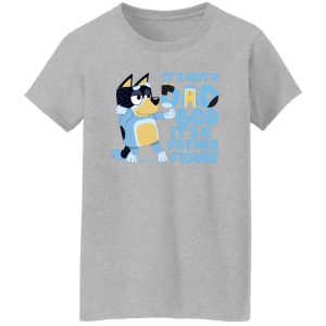 It's Not A Dad Bob It's A Father Figure Bluey Dad Shirt, Hoodie, Tank 19