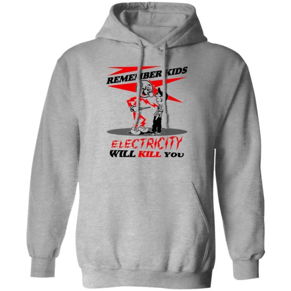Remember Kids Electricity Will Kill You Shirt, Hoodie, Tank 3