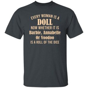 Every Woman Is A Doll Now Whether It Is Barbie Annabelle Or Voodoo Shirt, Hoodie, Tank 18