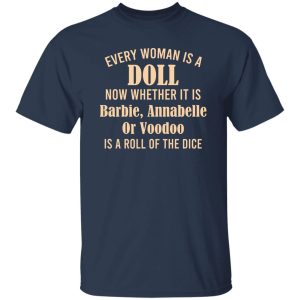 Every Woman Is A Doll Now Whether It Is Barbie Annabelle Or Voodoo Shirt, Hoodie, Tank 19