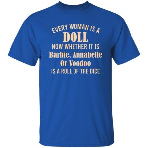 Every Woman Is A Doll Now Whether It Is Barbie Annabelle Or Voodoo Shirt, Hoodie, Tank 21