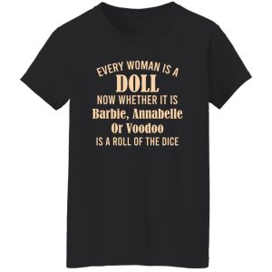 Every Woman Is A Doll Now Whether It Is Barbie Annabelle Or Voodoo Shirt, Hoodie, Tank 24
