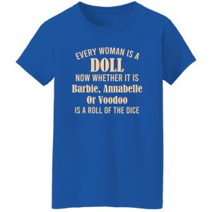 Every Woman Is A Doll Now Whether It Is Barbie Annabelle Or Voodoo Shirt, Hoodie, Tank 25