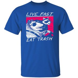 Live Fast Eat Trash Living The Life Shirt, Hoodie, Tank 19