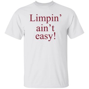 Limpin' Ain't Easy Shirt, Hoodie, Tank 15