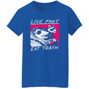 Live Fast Eat Trash Living The Life Shirt, Hoodie, Tank 23