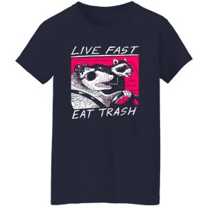 Live Fast Eat Trash Living The Life Shirt, Hoodie, Tank 25