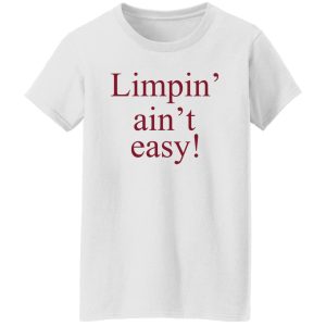 Limpin' Ain't Easy Shirt, Hoodie, Tank 18