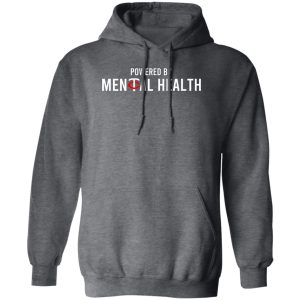 Powered By Mental Health Shirt, Hoodie, Tank 17