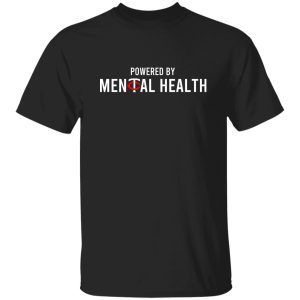 Powered By Mental Health Shirt, Hoodie, Tank 18