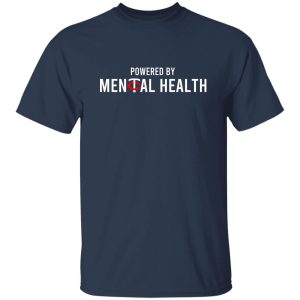 Powered By Mental Health Shirt, Hoodie, Tank 21
