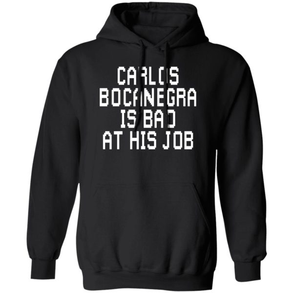 Carlos Bocanegra Is Bad At His Job Shirt, Hoodie, Tank 3
