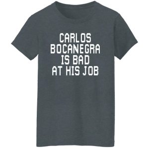 Carlos Bocanegra Is Bad At His Job Shirt, Hoodie, Tank 24