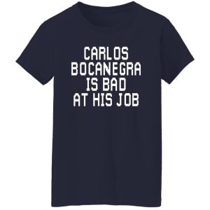 Carlos Bocanegra Is Bad At His Job Shirt, Hoodie, Tank 25