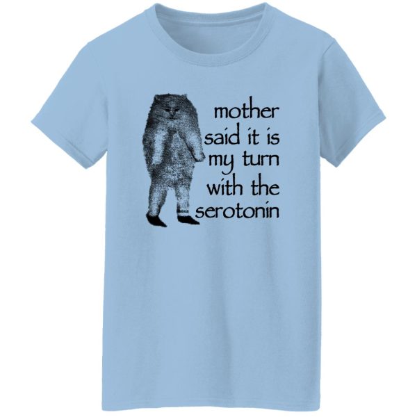 Mother Said It Is My Turn With The Serotonin Shirt, Hoodie, Tank Apparel 9