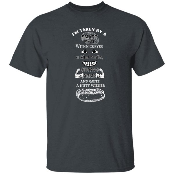 I’m Taken By A Smart Man With Nice Eyes A Kind Smile Strong Arms Shirt, Hoodie, Tank Apparel 8