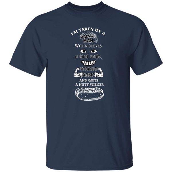I’m Taken By A Smart Man With Nice Eyes A Kind Smile Strong Arms Shirt, Hoodie, Tank Apparel 10