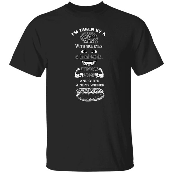 I’m Taken By A Smart Man With Nice Eyes A Kind Smile Strong Arms Shirt, Hoodie, Tank Apparel 7