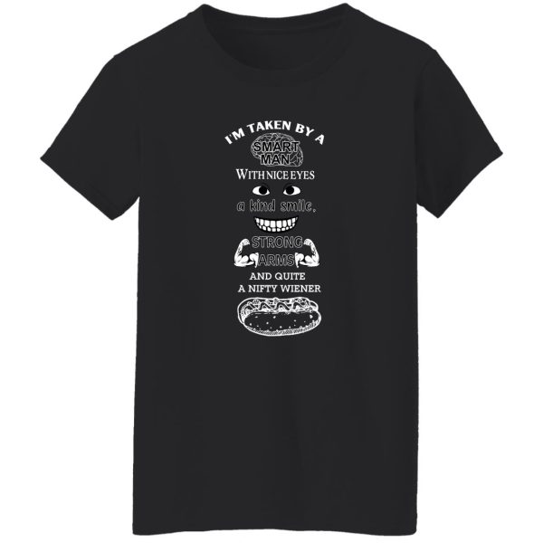 I’m Taken By A Smart Man With Nice Eyes A Kind Smile Strong Arms Shirt, Hoodie, Tank Apparel 11