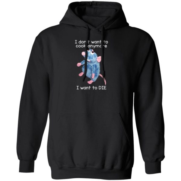 I Don't Want To Cook Anymore I Want To Die Funny Mouse Shirt, Hoodie, Tank 3