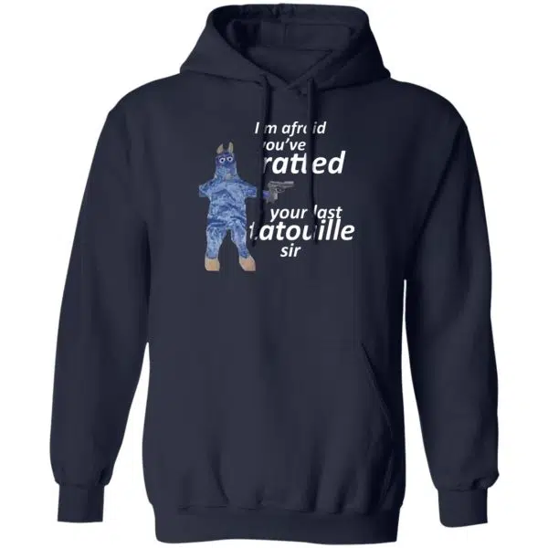 I'm Afraid You've Ratted Your Last Tatouille Sir Shirt, Hoodie, Tank 4