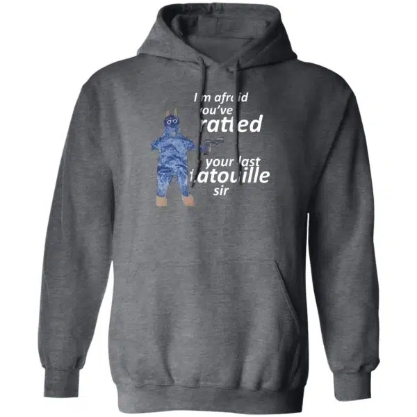 I'm Afraid You've Ratted Your Last Tatouille Sir Shirt, Hoodie, Tank 6