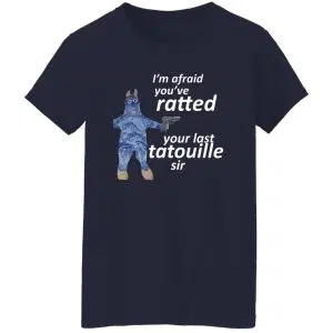 I'm Afraid You've Ratted Your Last Tatouille Sir Shirt, Hoodie, Tank 22