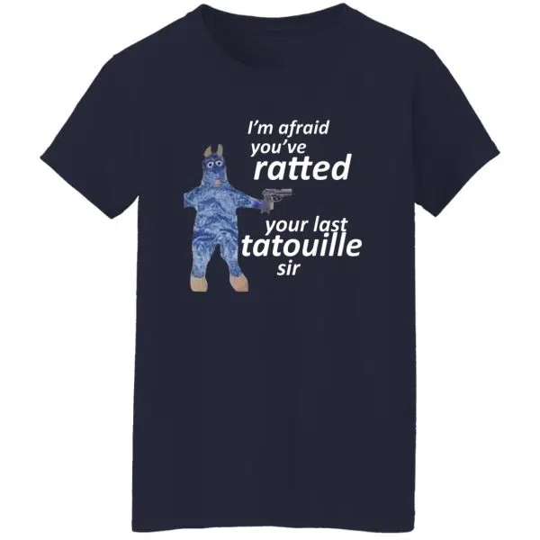 I'm Afraid You've Ratted Your Last Tatouille Sir Shirt, Hoodie, Tank 11