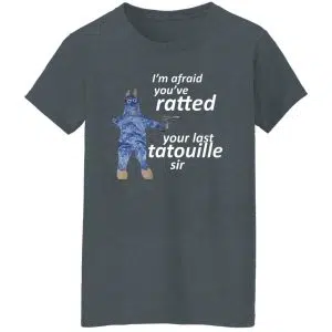 I'm Afraid You've Ratted Your Last Tatouille Sir Shirt, Hoodie, Tank 25
