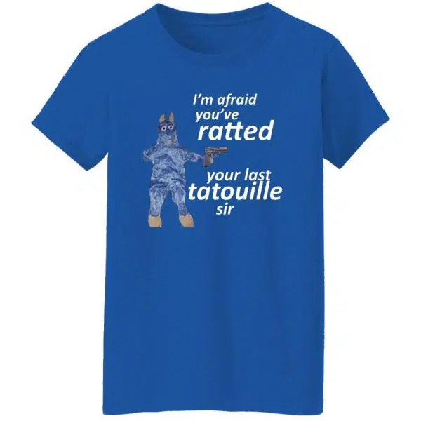 I'm Afraid You've Ratted Your Last Tatouille Sir Shirt, Hoodie, Tank 13