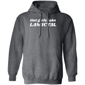 Hot Girls Take Lamictal Shirt, Hoodie 16
