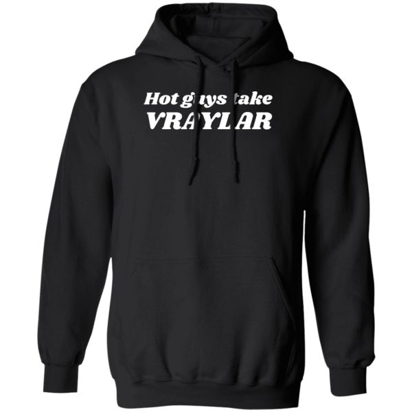 Hot Guys Take Vraylar Shirt, Hoodie 3
