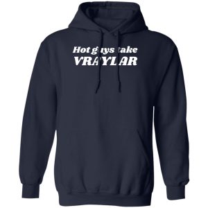 Hot Guys Take Vraylar Shirt, Hoodie 17
