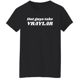 Hot Guys Take Vraylar Shirt, Hoodie 24